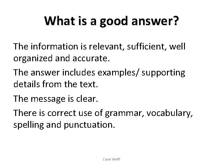 What is a good answer? The information is relevant, sufficient, well organized and accurate.