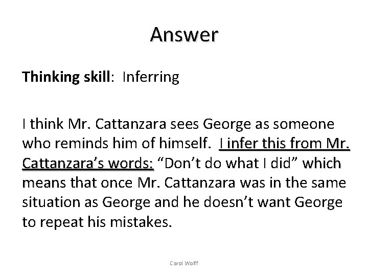 Answer Thinking skill: Inferring I think Mr. Cattanzara sees George as someone who reminds