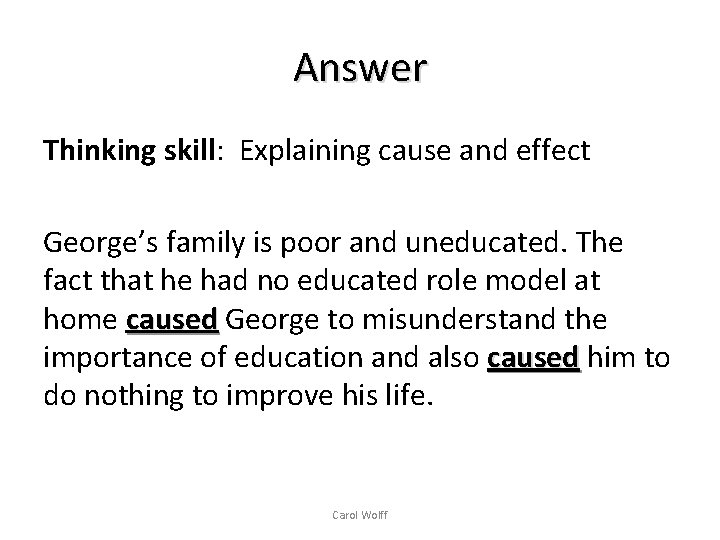 Answer Thinking skill: Explaining cause and effect George’s family is poor and uneducated. The