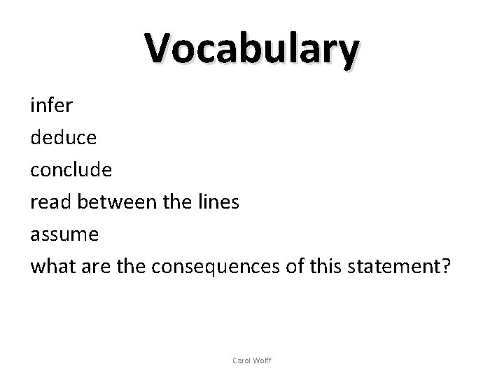 Vocabulary infer deduce conclude read between the lines assume what are the consequences of