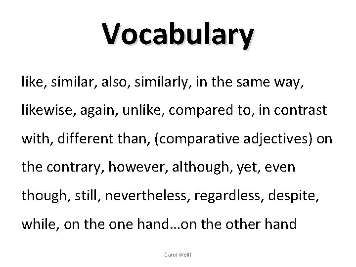 Vocabulary like, similar, also, similarly, in the same way, likewise, again, unlike, compared to,