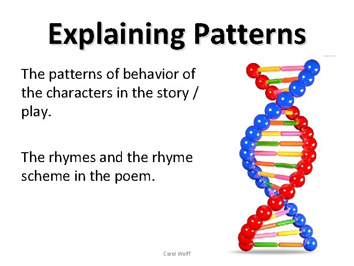Explaining Patterns The patterns of behavior of the characters in the story / play.