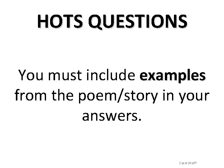 HOTS QUESTIONS You must include examples from the poem/story in your answers. Carol Wolff