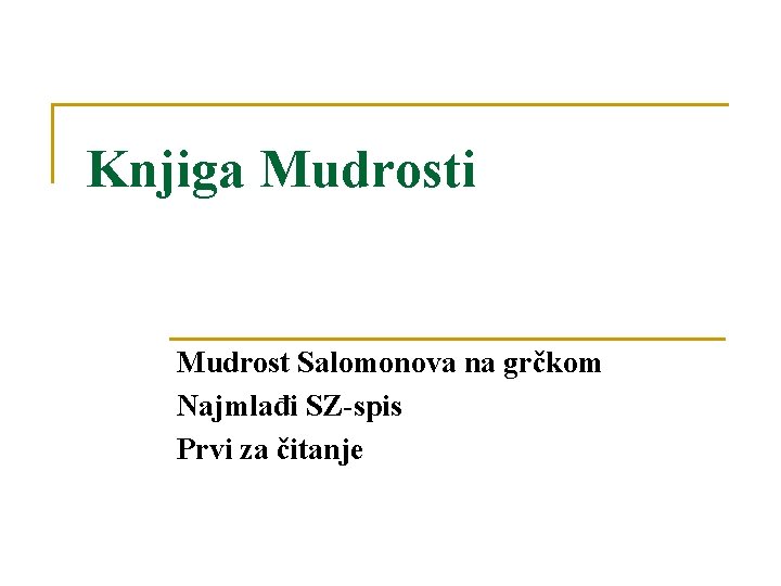 Knjiga Mudrosti Mudrost Salomonova na grčkom Najmlađi SZ-spis Prvi za čitanje 