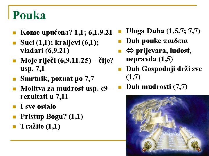 Pouka n n n n Kome upućena? 1, 1; 6, 1. 9. 21 Suci