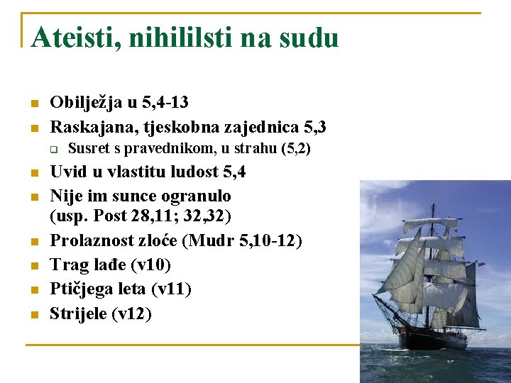 Ateisti, nihililsti na sudu n n Obilježja u 5, 4 -13 Raskajana, tjeskobna zajednica