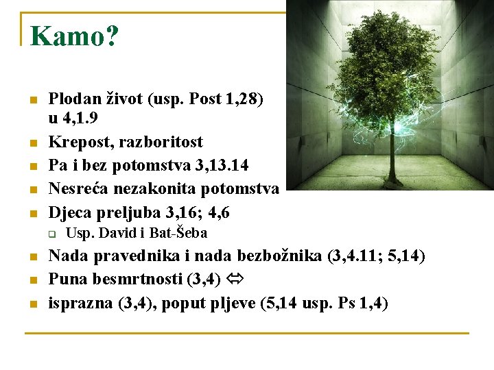 Kamo? n n n Plodan život (usp. Post 1, 28) u 4, 1. 9