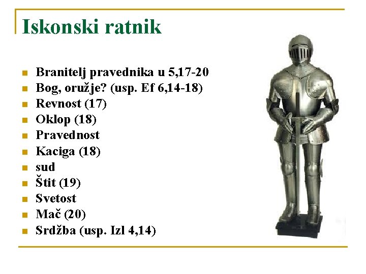 Iskonski ratnik n n n Branitelj pravednika u 5, 17 -20 Bog, oružje? (usp.