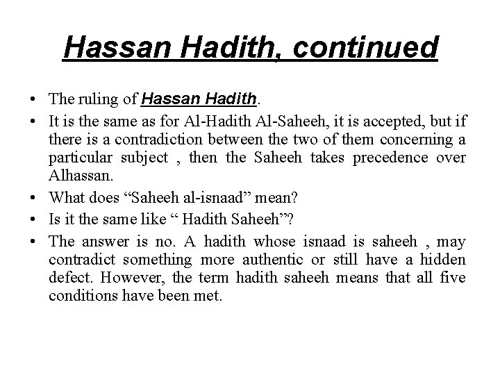 Hassan Hadith, continued • The ruling of Hassan Hadith. • It is the same