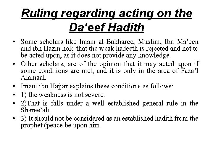 Ruling regarding acting on the Da’eef Hadith • Some scholars like Imam al-Bukharee, Muslim,