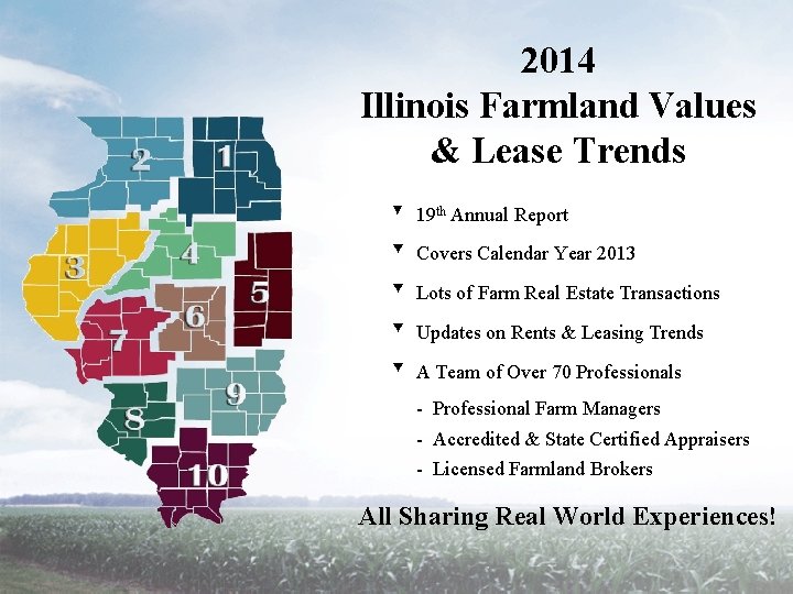2014 Illinois Farmland Values & Lease Trends ▼ 19 th Annual Report ▼ Covers