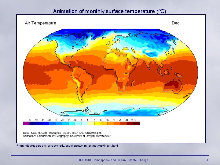 Animation of monthly surface temperature (ºC) From http: //geography. uoregon. edu/envchange/clim_animations/index. html SOEE 3410