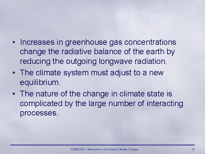  • Increases in greenhouse gas concentrations change the radiative balance of the earth