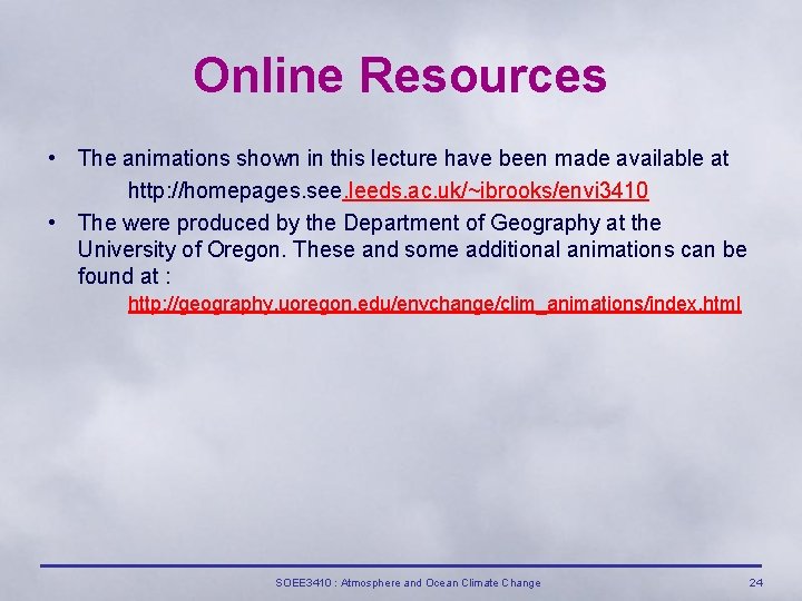 Online Resources • The animations shown in this lecture have been made available at