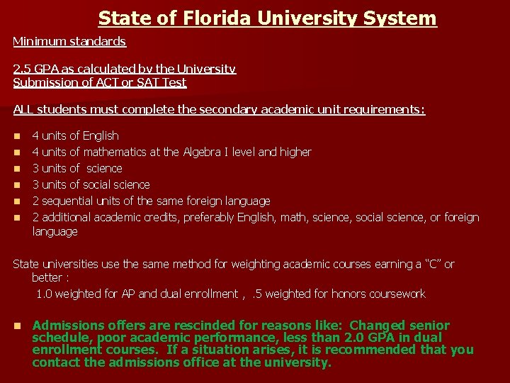 State of Florida University System Minimum standards 2. 5 GPA as calculated by the