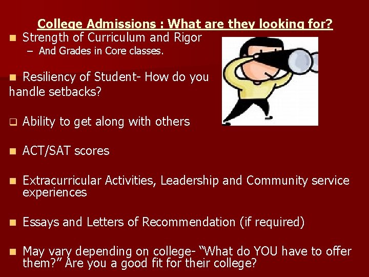 College Admissions : What are they looking for? n Strength of Curriculum and Rigor