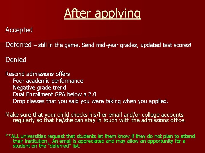 After applying Accepted Deferred – still in the game. Send mid-year grades, updated test