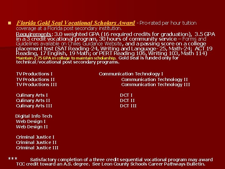 n Florida Gold Seal Vocational Scholars Award - Pro-rated per hour tuition coverage at