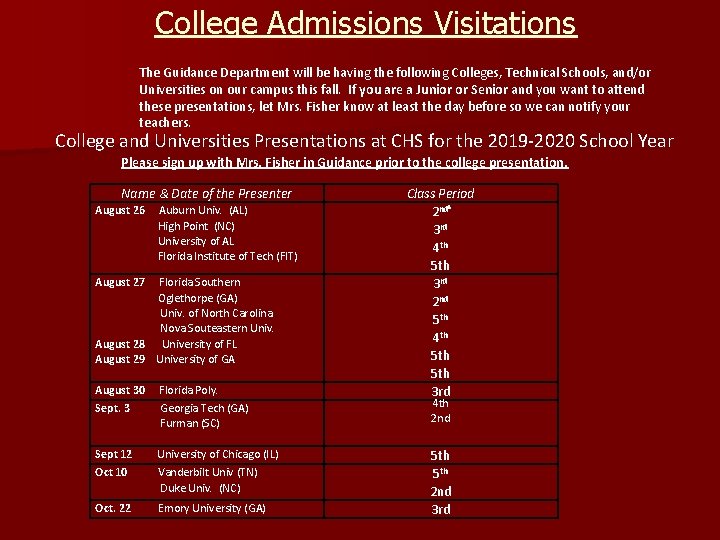College Admissions Visitations The Guidance Department will be having the following Colleges, Technical Schools,