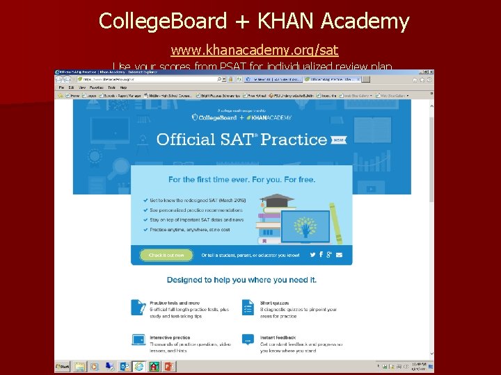 College. Board + KHAN Academy www. khanacademy. org/sat Use your scores from PSAT for