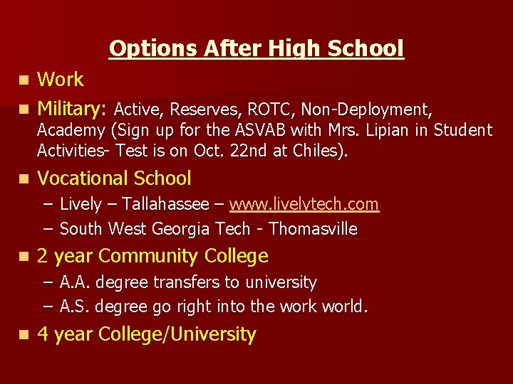 Options After High School Work n Military: Active, Reserves, ROTC, Non-Deployment, n Academy (Sign