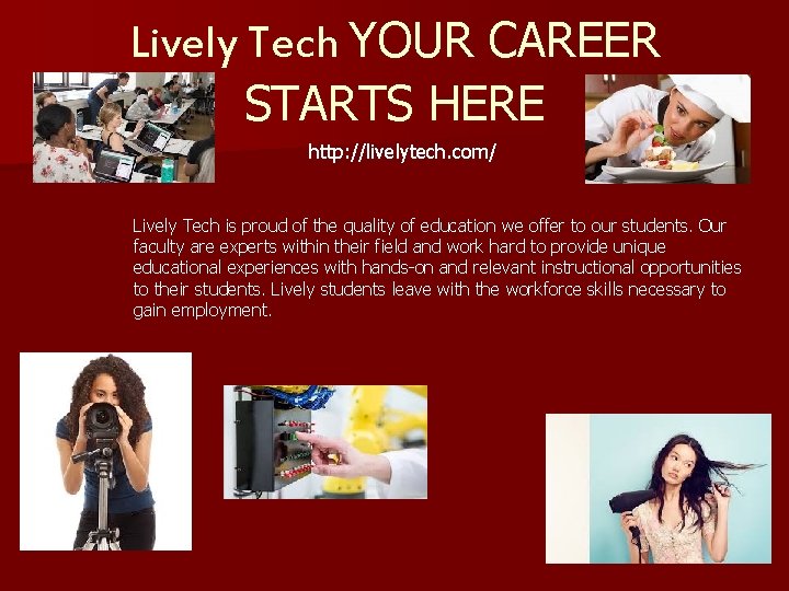 Lively Tech YOUR CAREER STARTS HERE http: //livelytech. com/ Lively Tech is proud of