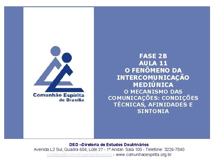 1 FASE 2 B AULA 11 O FENÔMENO DA INTERCOMUNICAÇÃO MEDIÚNICA O MECANISMO DAS