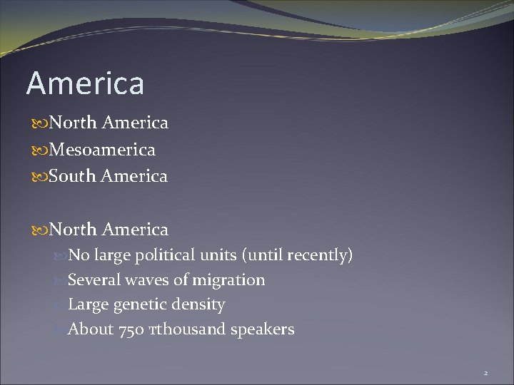 America North America Mesoamerica South America North America No large political units (until recently)