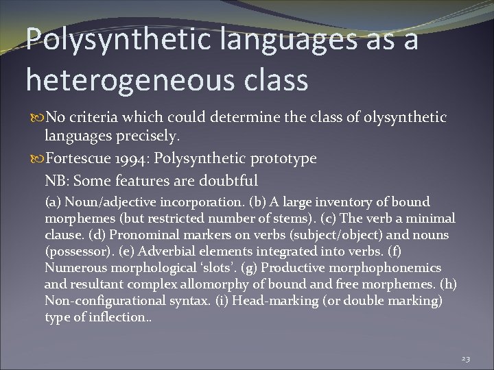 Polysynthetic languages as a heterogeneous class No criteria which could determine the class of