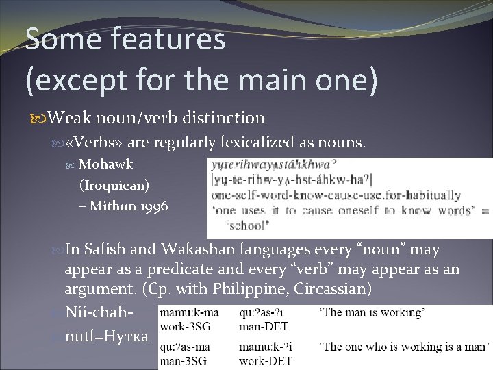 Some features (except for the main one) Weak noun/verb distinction «Verbs» are regularly lexicalized