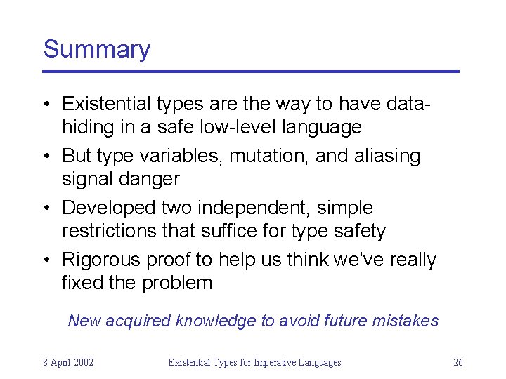 Summary • Existential types are the way to have datahiding in a safe low-level