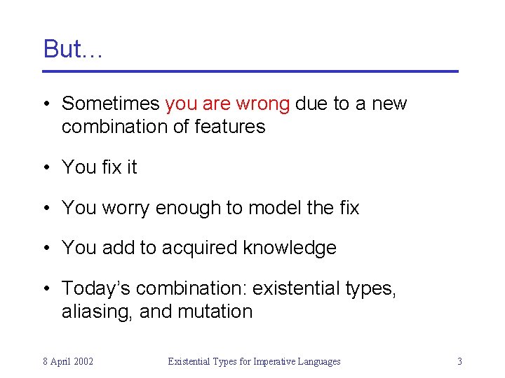 But… • Sometimes you are wrong due to a new combination of features •