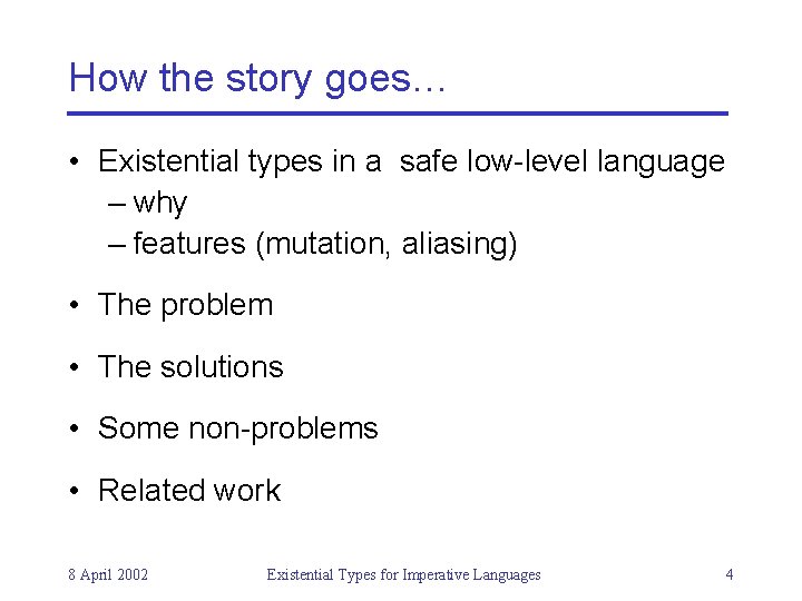 How the story goes… • Existential types in a safe low-level language – why