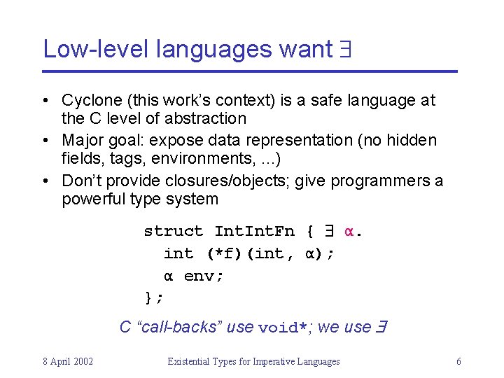 Low-level languages want • Cyclone (this work’s context) is a safe language at the