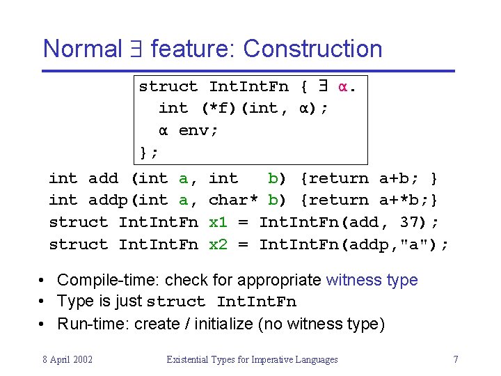 Normal feature: Construction struct Int. Fn { α. int (*f)(int, α); α env; };