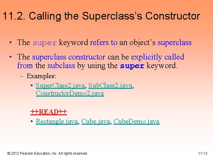 11. 2. Calling the Superclass’s Constructor • The super keyword refers to an object’s