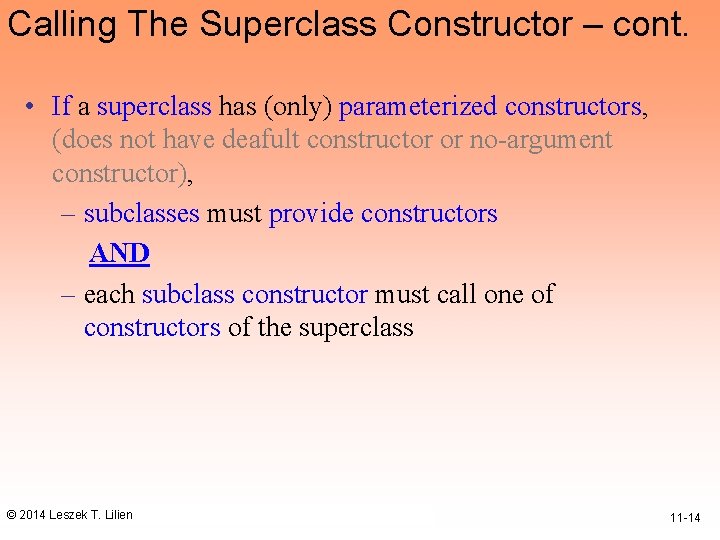 Calling The Superclass Constructor – cont. • If a superclass has (only) parameterized constructors,