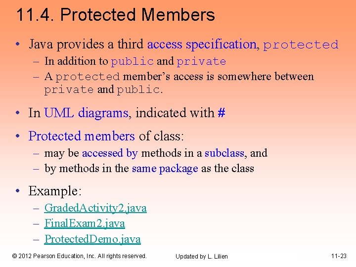11. 4. Protected Members • Java provides a third access specification, protected – In