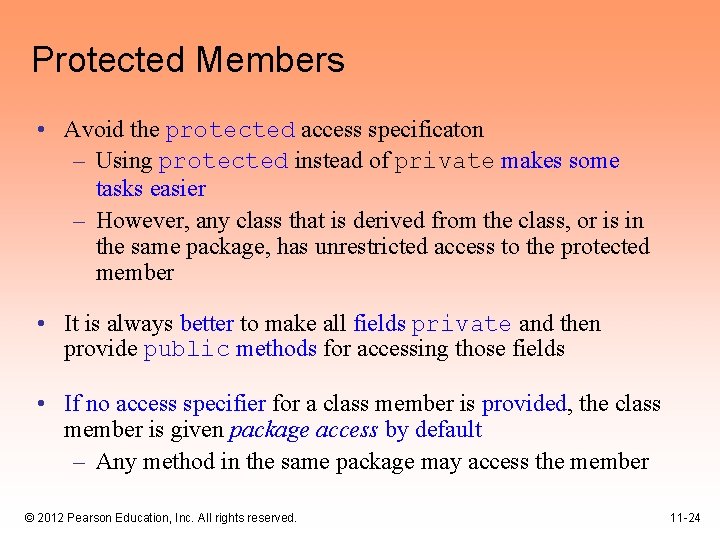 Protected Members • Avoid the protected access specificaton – Using protected instead of private