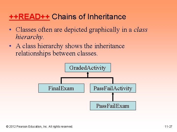 ++READ++ Chains of Inheritance • Classes often are depicted graphically in a class hierarchy.