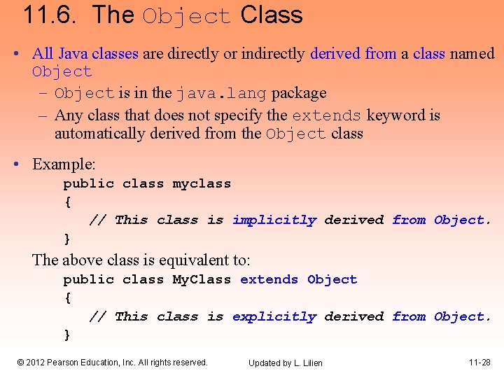 11. 6. The Object Class • All Java classes are directly or indirectly derived