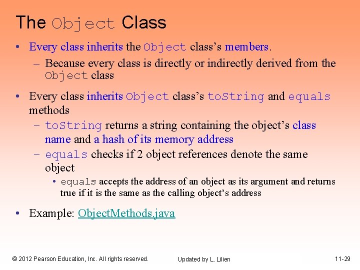 The Object Class • Every class inherits the Object class’s members. – Because every