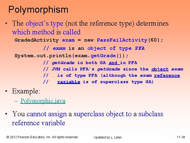 Polymorphism • The object’s type (not the reference type) determines which method is called