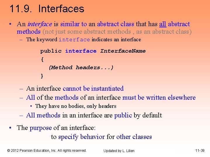 11. 9. Interfaces • An interface is similar to an abstract class that has