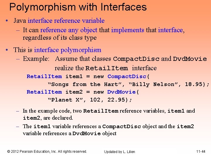 Polymorphism with Interfaces • Java interface reference variable – It can reference any object