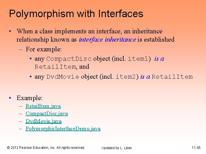 Polymorphism with Interfaces • When a class implements an interface, an inheritance relationship known