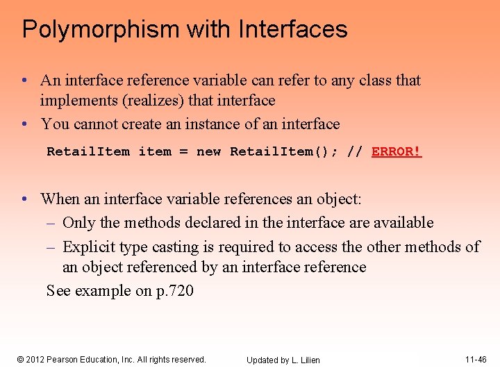 Polymorphism with Interfaces • An interface reference variable can refer to any class that