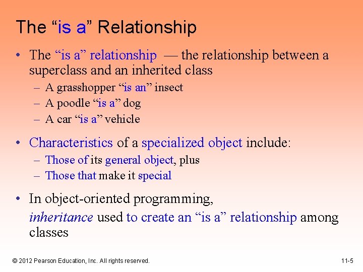 The “is a” Relationship • The “is a” relationship — the relationship between a