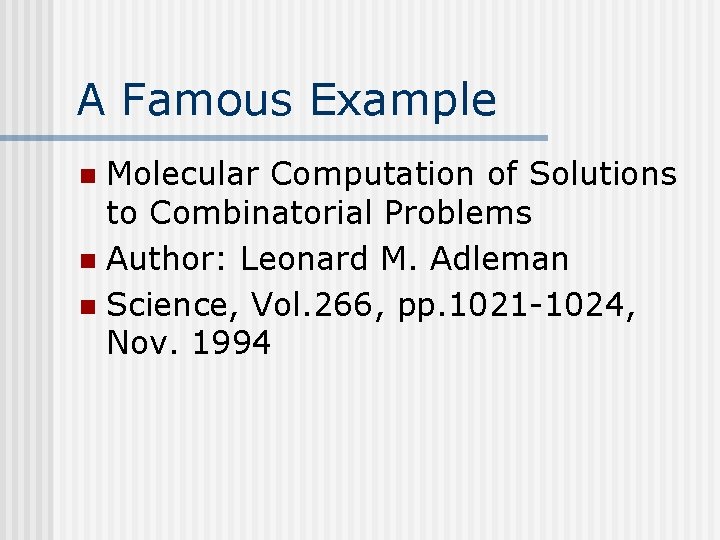 A Famous Example Molecular Computation of Solutions to Combinatorial Problems n Author: Leonard M.