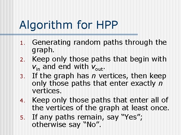 Algorithm for HPP 1. 2. 3. 4. 5. Generating random paths through the graph.